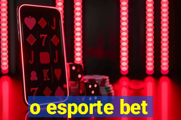 o esporte bet
